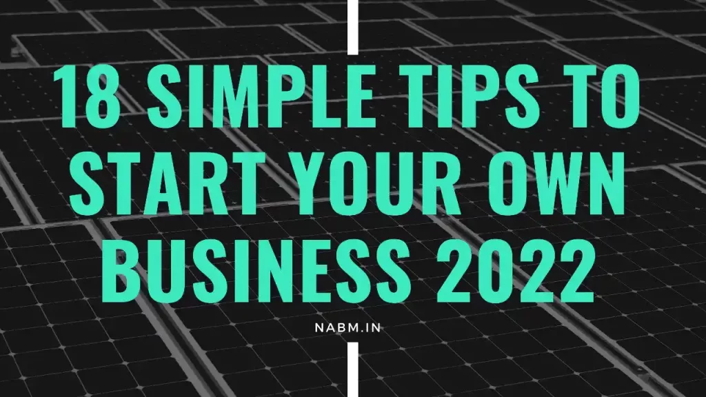 18 Simple Tips To Start Your Own Business 2022
