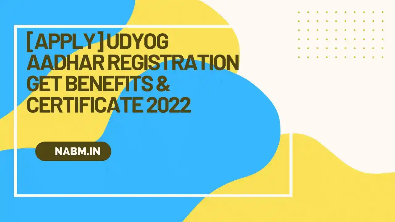 [Apply] Udyog Aadhar registration Get Benefits & Certificate 2022