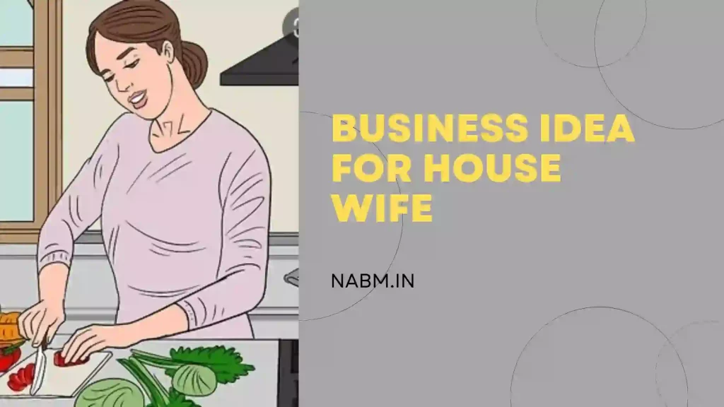 	 Business Idea For House wife | Some business that housewives can do