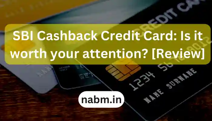 SBI Cashback Credit Card: Is it worth your attention? [Review]